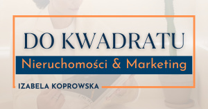 Izabela Koprowska - Do Kwadratu Nieruchomości i Marketing