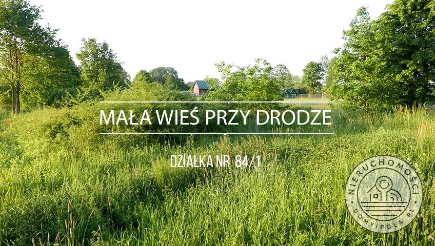 Działka budowlana Mała Wieś przy Drodze