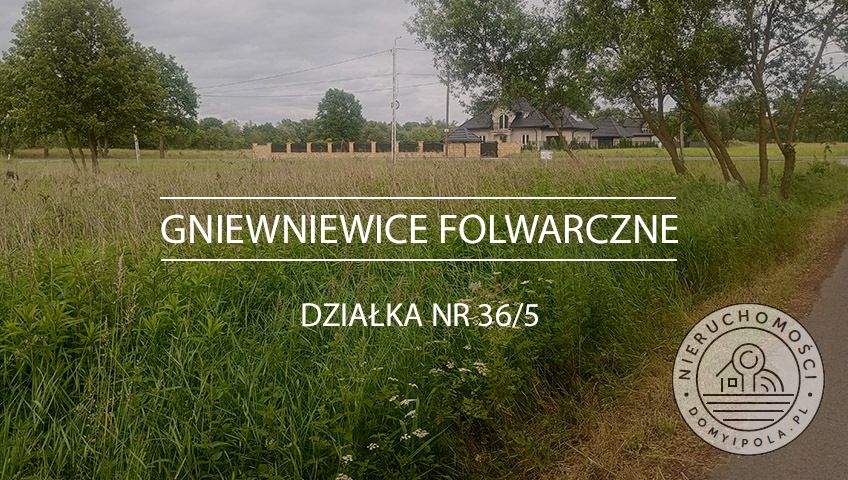 Działka siedliskowa Gniewniewice Folwarczne