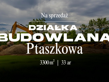 Działka budowlana Ptaszkowa